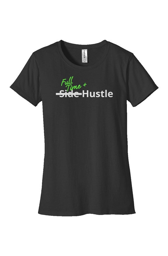"Full Time+ Hustle" Woman's Classic T Shirt with White & Green Lettering