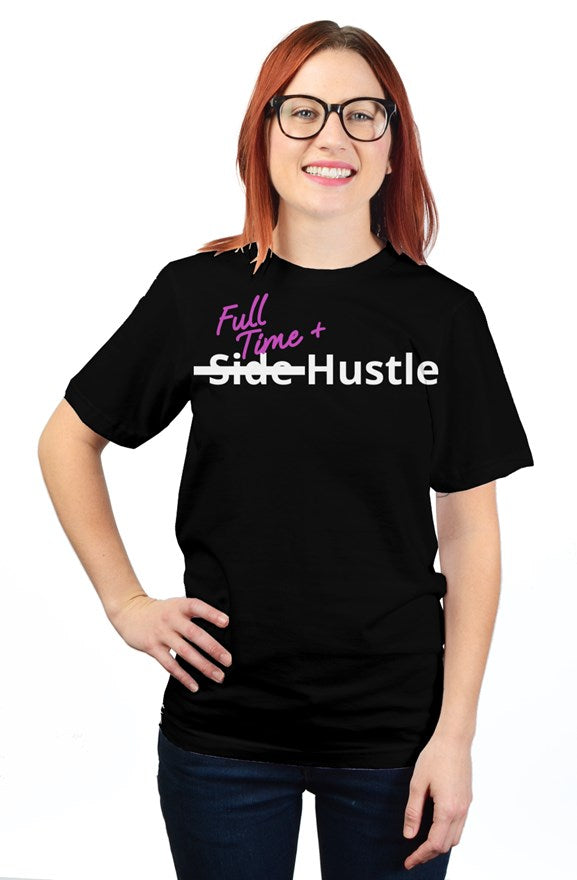 "Full Time+ Hustle" Unisex T Shirt with White & Pink Lettering