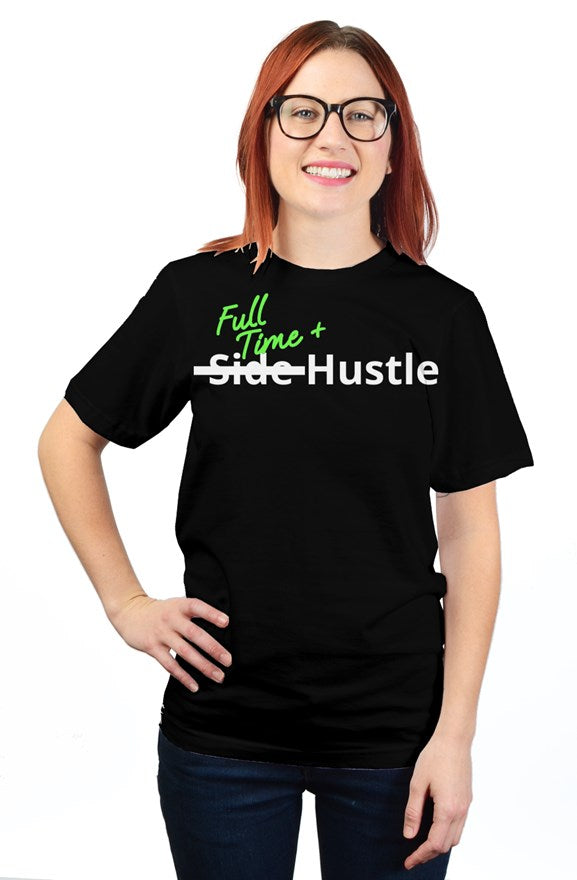 "Full Time+ Hustle" Unisex T Shirt with White & Green Lettering