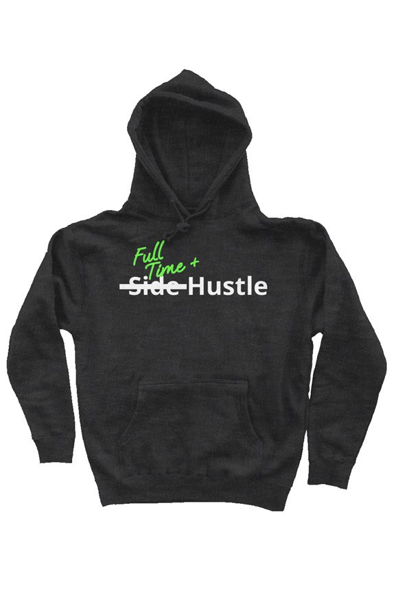 "Full Time+ Hustle" Heavy Weight Pullover Hoodie with White & Green Lettering